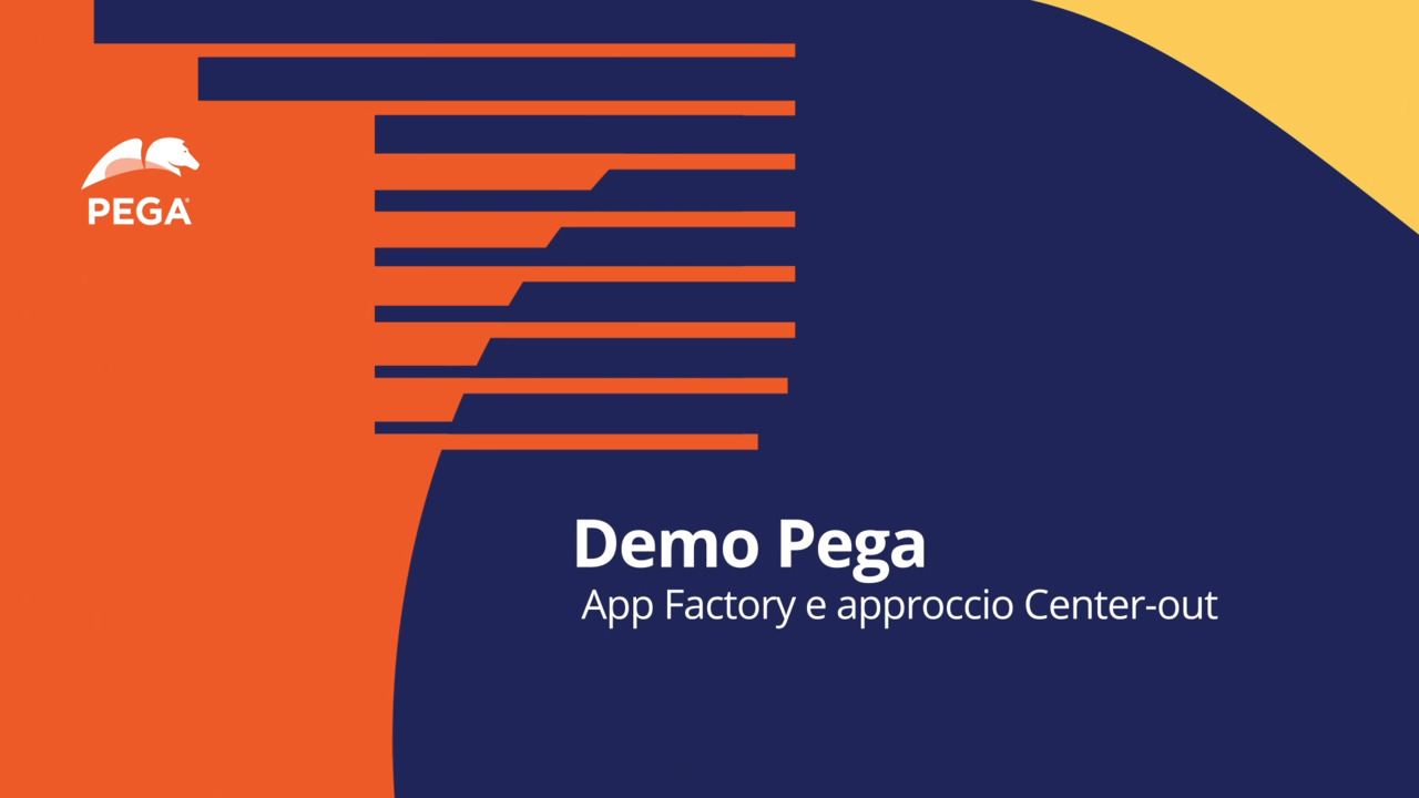 Pega Evolve Forum Italy: App Factory Demo &amp; Center-out approach