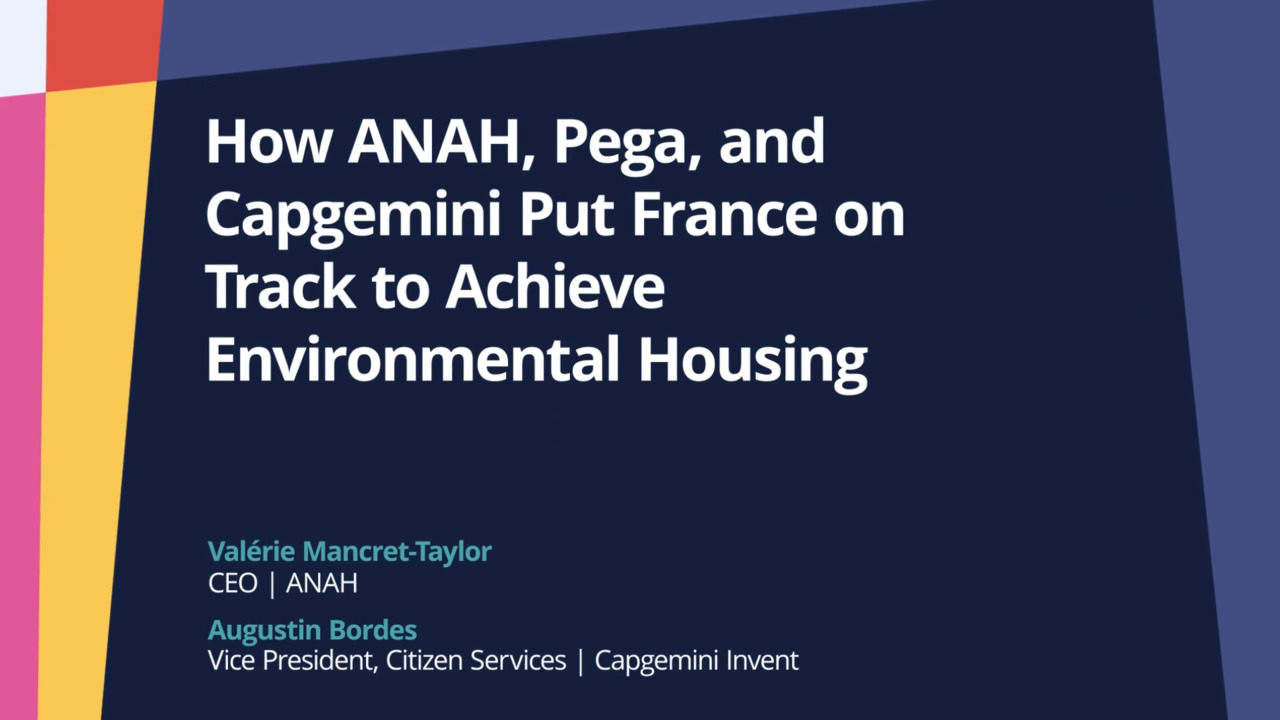 PegaWorld iNspire 2022: How ANAH, Pega, and Capgemini Put France on Track to Achieve Environmental Housing