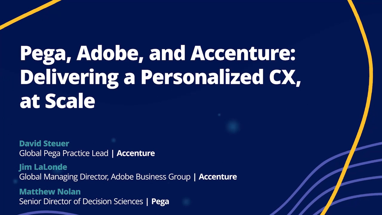 Pega, Adobe, and Accenture: Delivering a Personalized CX, at Scale