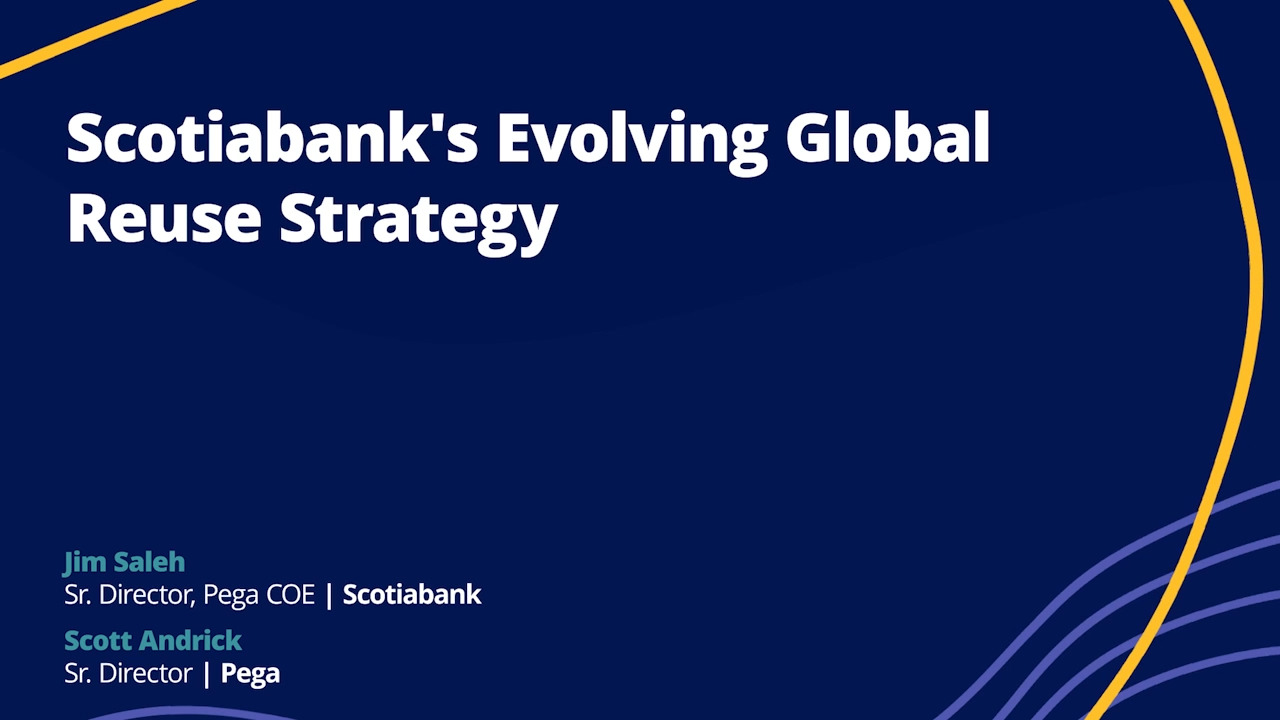 Scotiabank’s Evolving Global Reuse Strategy – Forming the Business COE