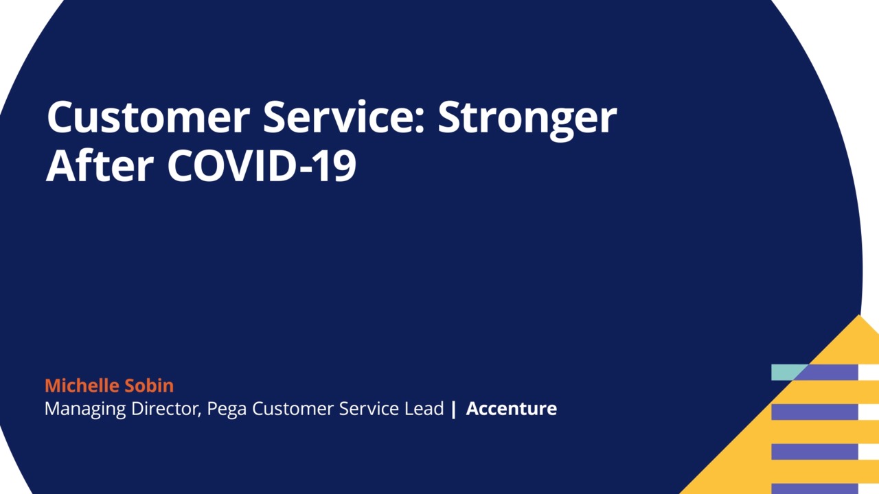 Pega Discover Customer Service Online Summit: Customer Service: Stronger After COVID-19