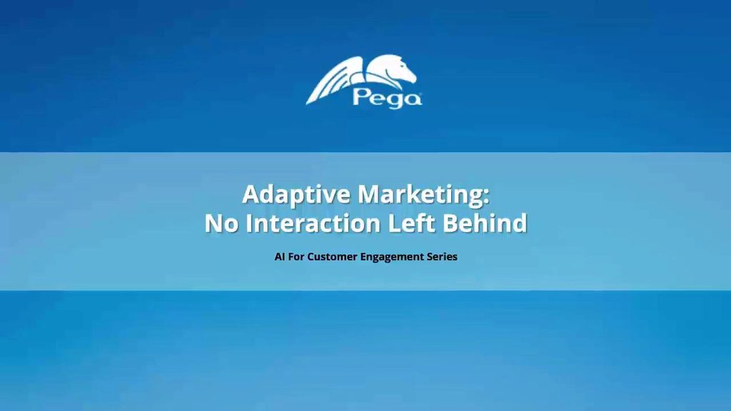 Adaptive Marketing: No Interaction Left Behind