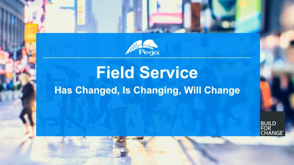Field Service Has Changed, Is Changing, Will Change