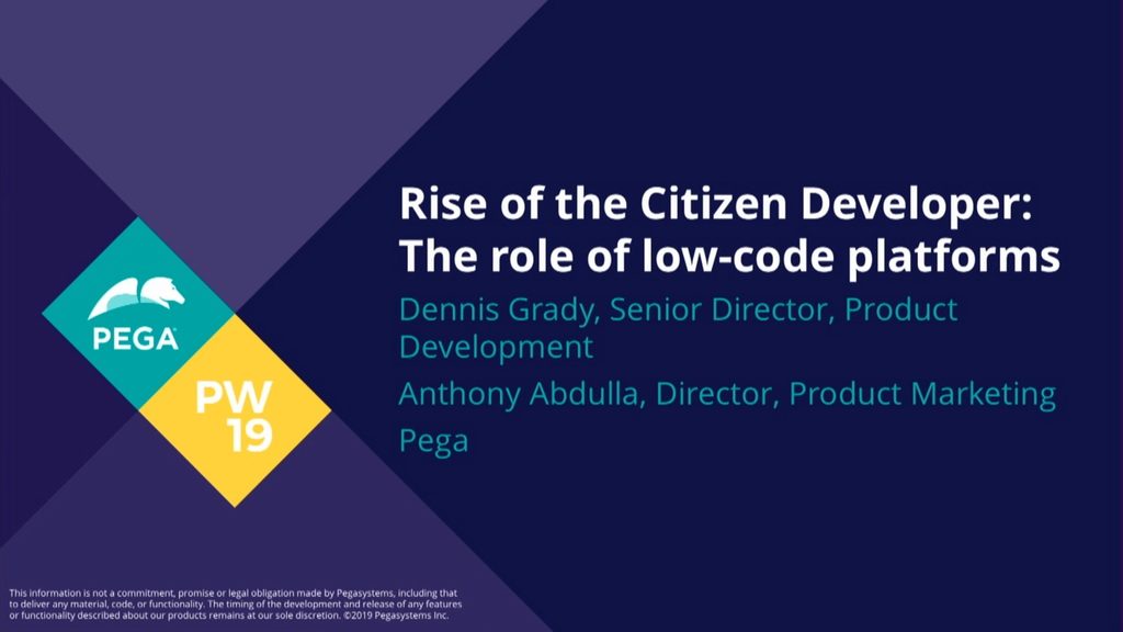 PegaWorld 2019: Rise of The Citizen Developer: The Role of Low-Code Platforms