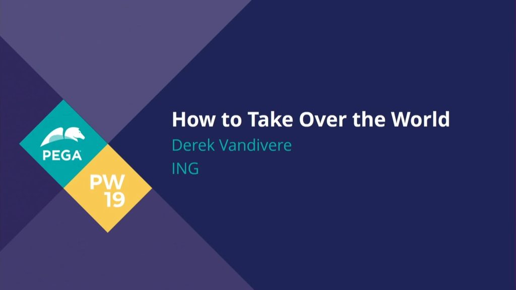 PegaWorld 2019: ING: How to Take Over the World