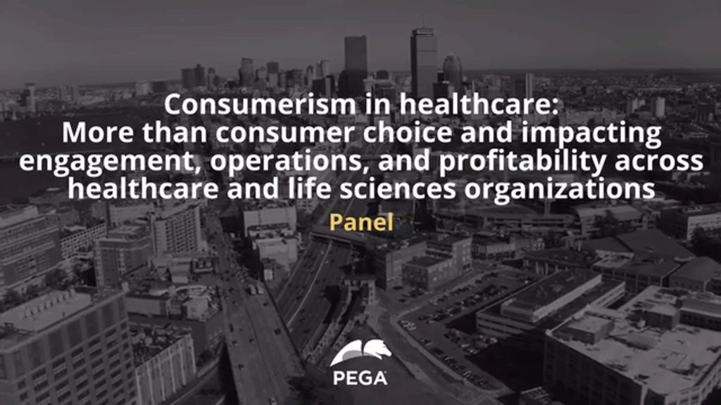 Consumerism in healthcare: More than consumer choice and impacting engagement, operations, and profitability across healthcare and life sciences organizations