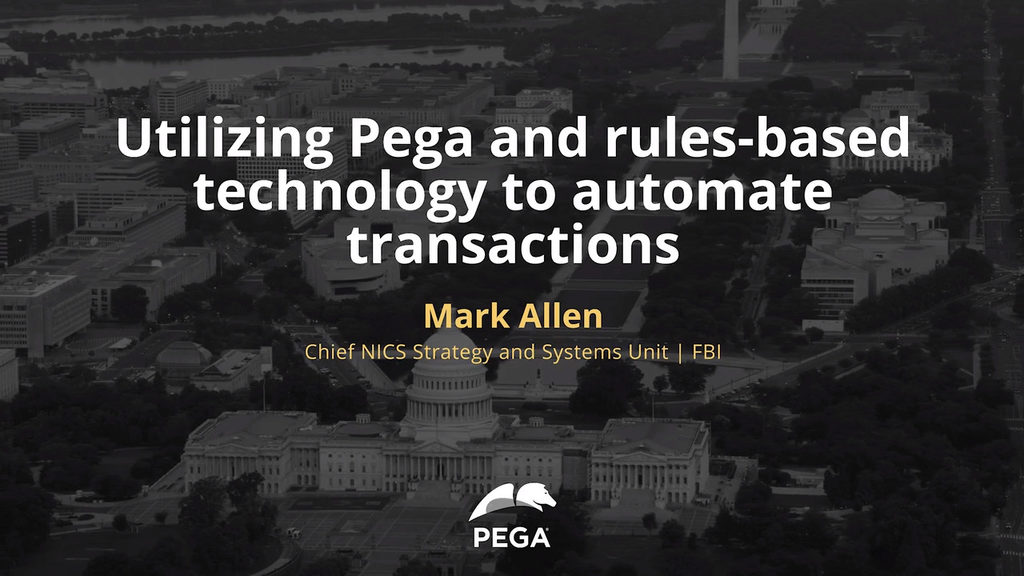 Government Empowered 2019: Utilizing Pega and rules-based technology to automate transactions