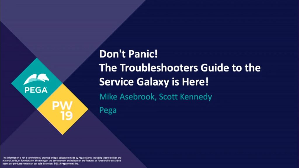 PegaWorld 2019: Don't Panic! The Troubleshooters Guide to the Service Galaxy is Here!