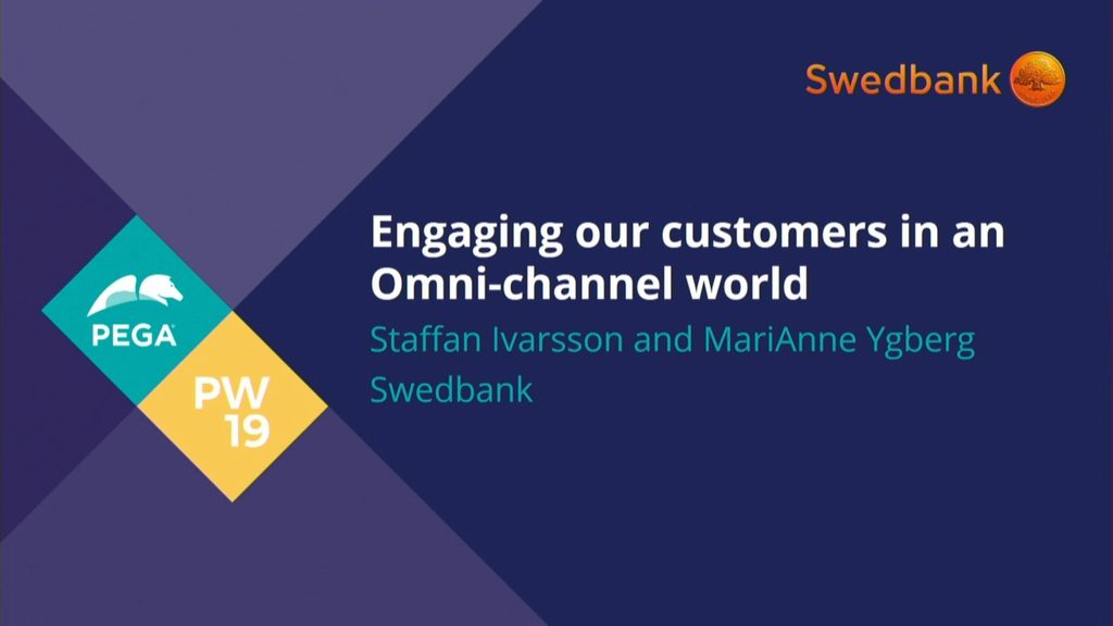 PegaWorld 2019: Swedbank: Engaging our customers in an omni-channel world