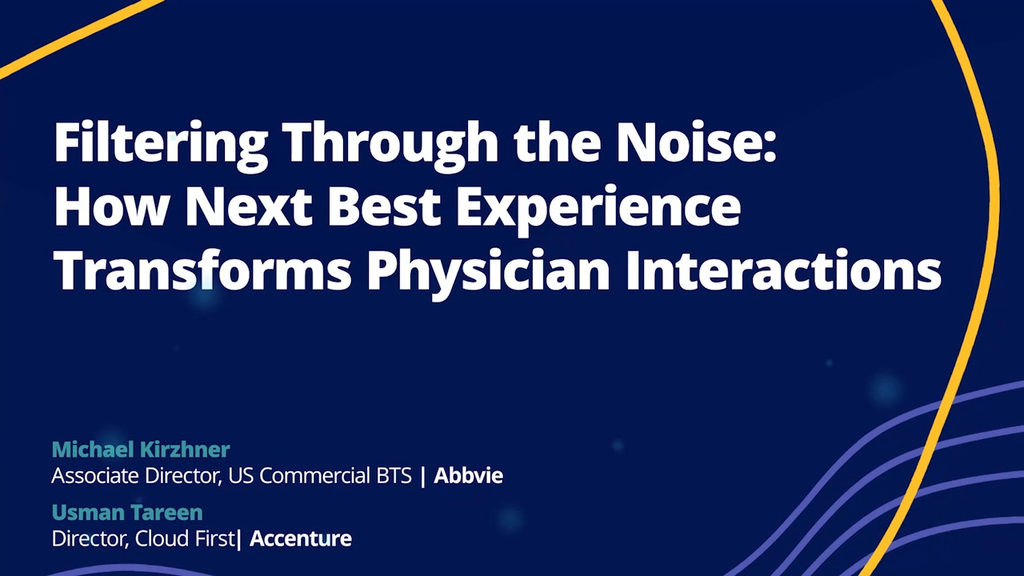 Abbvie: Filtering Through the Noise: How Next Best Experience Transforms Physician Interactions