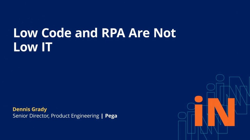 PegaWorld 2020: Low-Code and RPA Are Not Low IT
