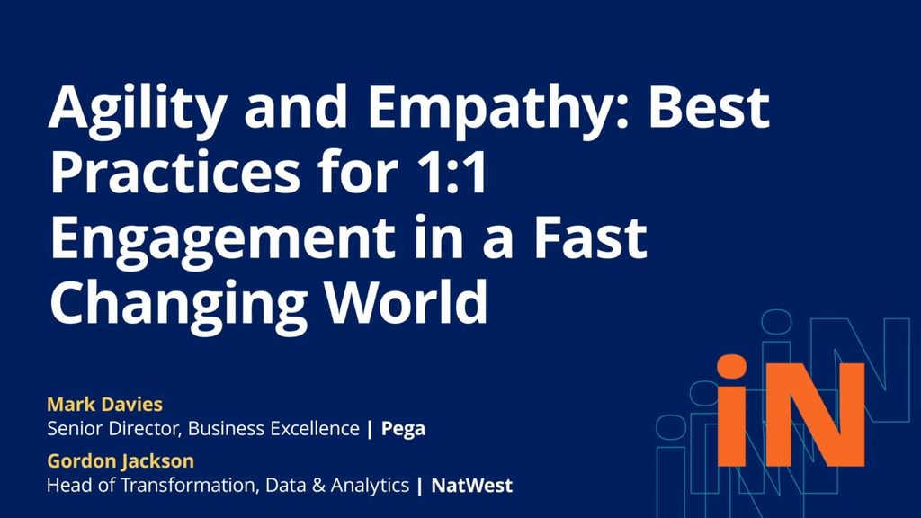 PegaWorld iNspire 2020:  Agility and Empathy: Best-Practices for 1:1 Engagement in a Fast Changing World