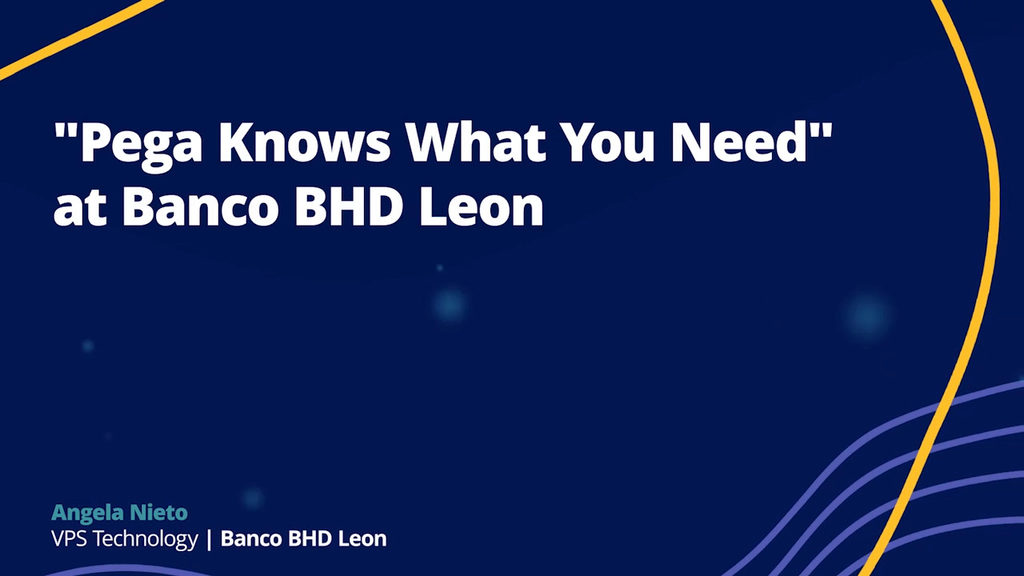 "Pega Knows What You Need” at Banco BHD Leon
