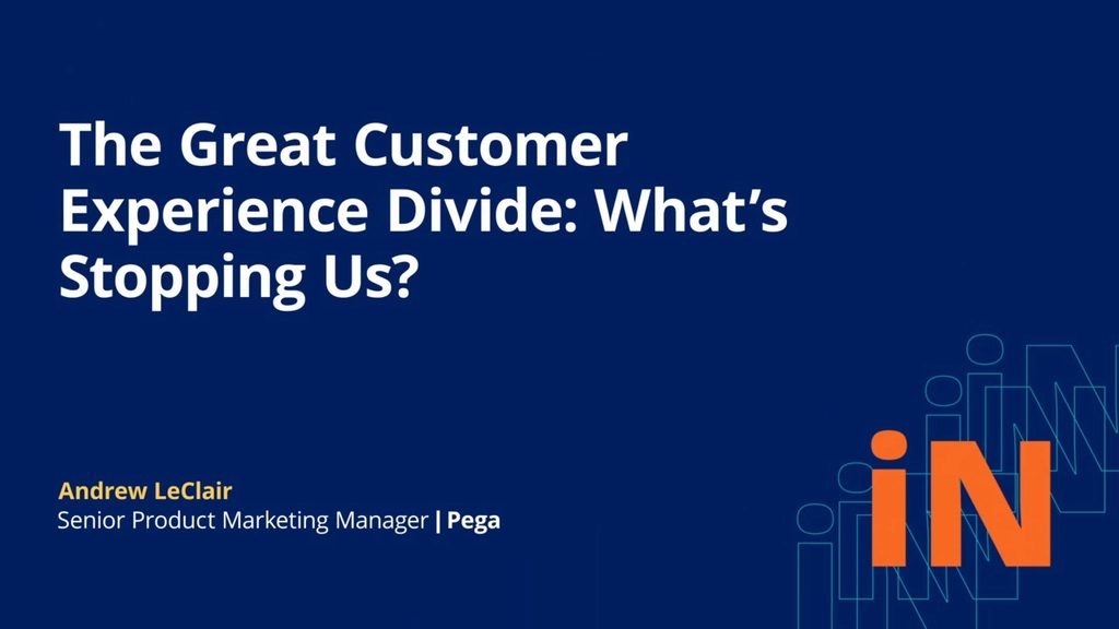  PegaWorld iNspire 2020:  The Great Customer Experience Divide: What’s Stopping Us?