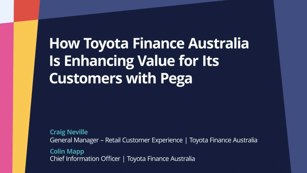 PegaWorld iNspire 2022: How Toyota Finance Australia Is Enhancing Value for Its Customers with Pega