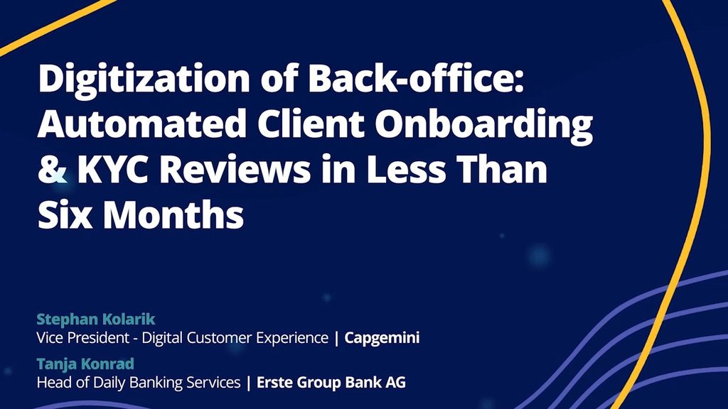 Digitization of Back-office: Automated Client Onboarding &amp; KYC Reviews in Less Than Six Months