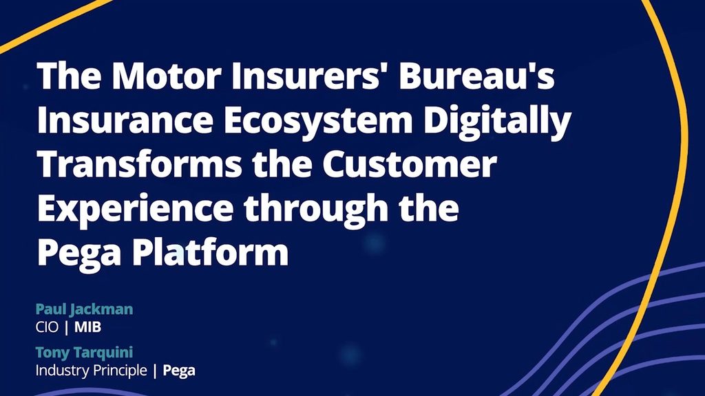 The Motor Insurers’ Bureau’s Insurance Ecosystem Digitally Transforms the Customer Experience through the Pega Platform