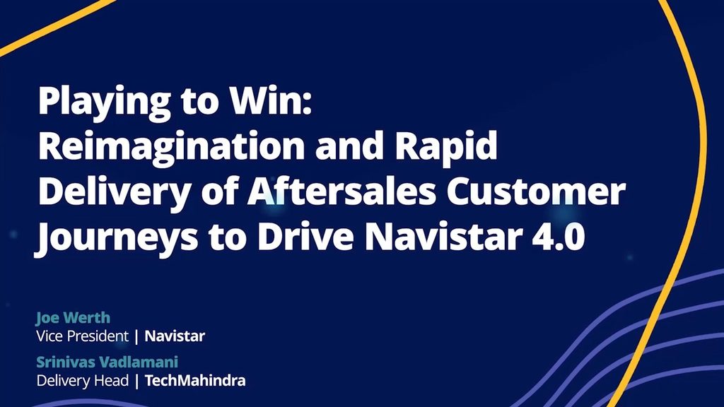 Playing to Win: Reimagination and Rapid Delivery of Aftersales Customer Journeys to Drive Navistar 4.0