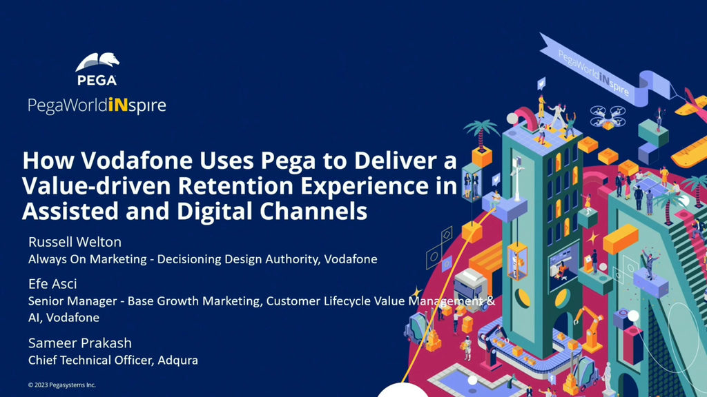 PegaWorld iNspire 2023: How Vodafone Uses Pega to Deliver a Value-driven Retention Experience in Assisted and Digital Channels