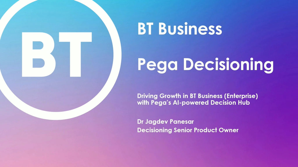 PegaWorld iNspire 2023: Driving Growth in BT Enterprise with Pega’s AI-powered Decision Hub