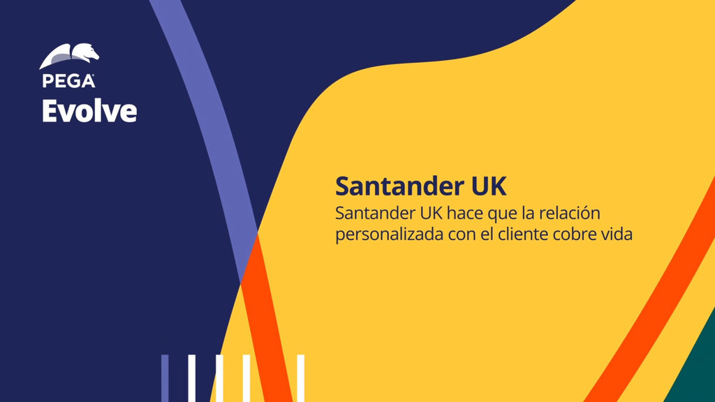 Pega Evolve Forum Spain: Santander UK brings one-to-one Customer Engagement to life