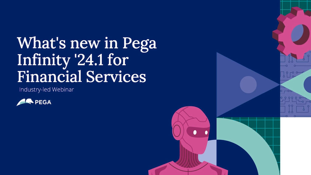 What's New in Pega Infinity '24.1 for Financial Services