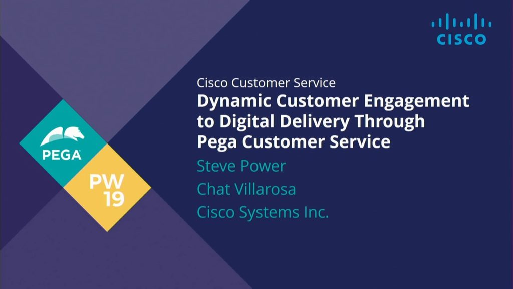 PegaWorld 2019: Cisco Customer Service - from dynamic customer engagement to digital delivery through Pega Customer Service