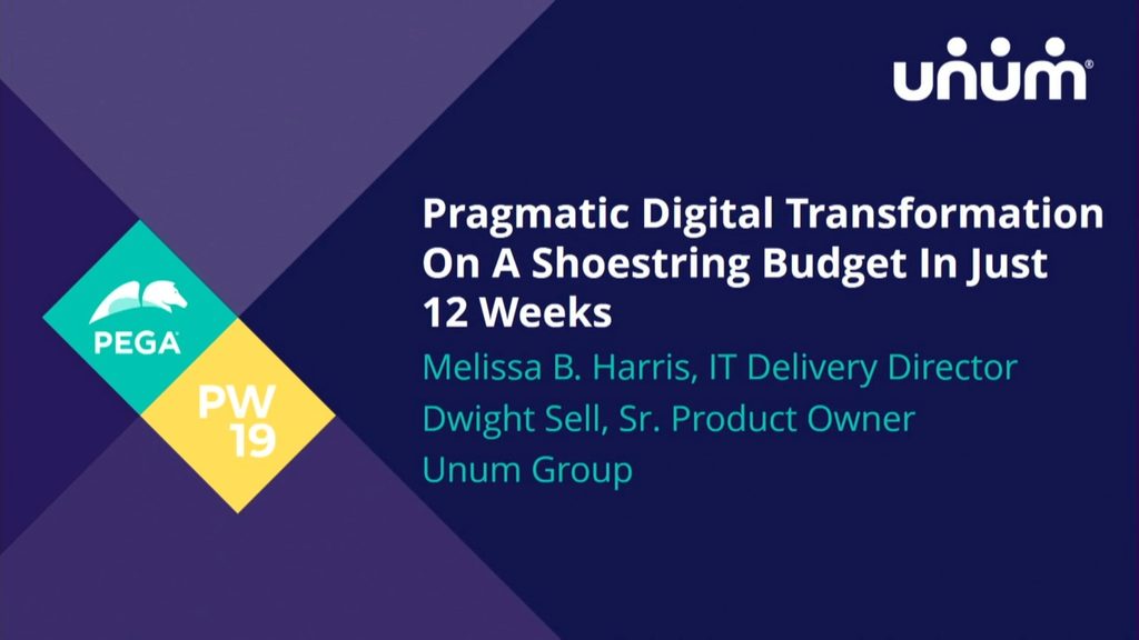 PegaWorld 2019: Pragmatic Digital Transformation on a Shoestring Budget in just 12 Weeks