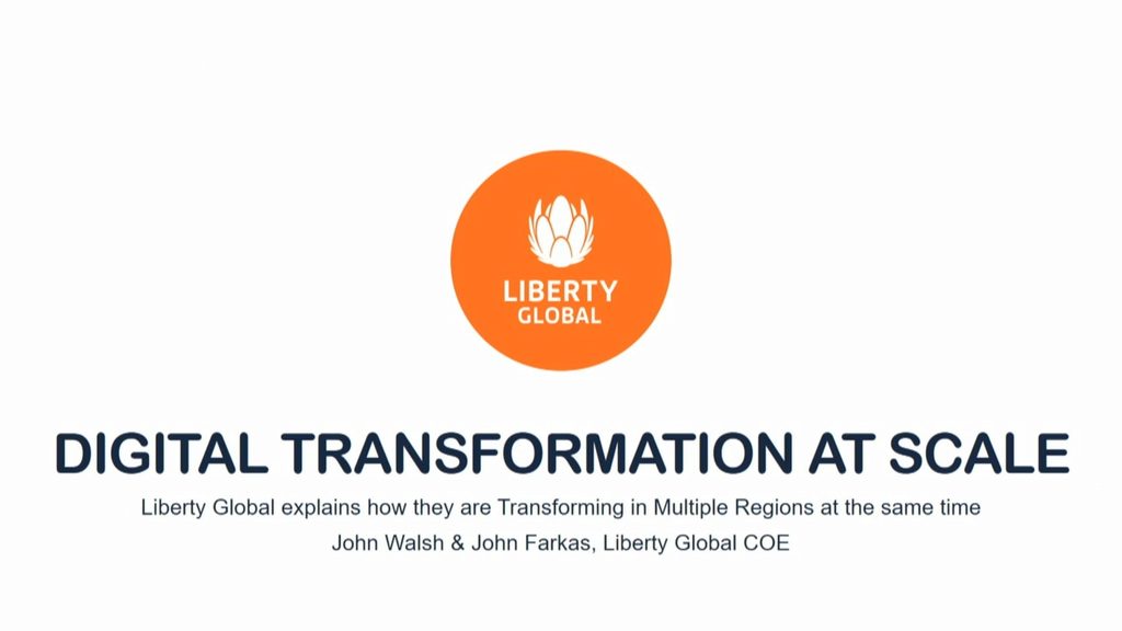 PegaWorld 2019: Digital Transformation at Scale - Liberty Global explains how they are Transforming in multiple regions at the same time