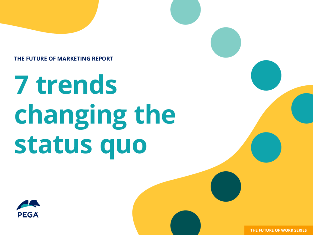 7 trends changing the status quo Pega