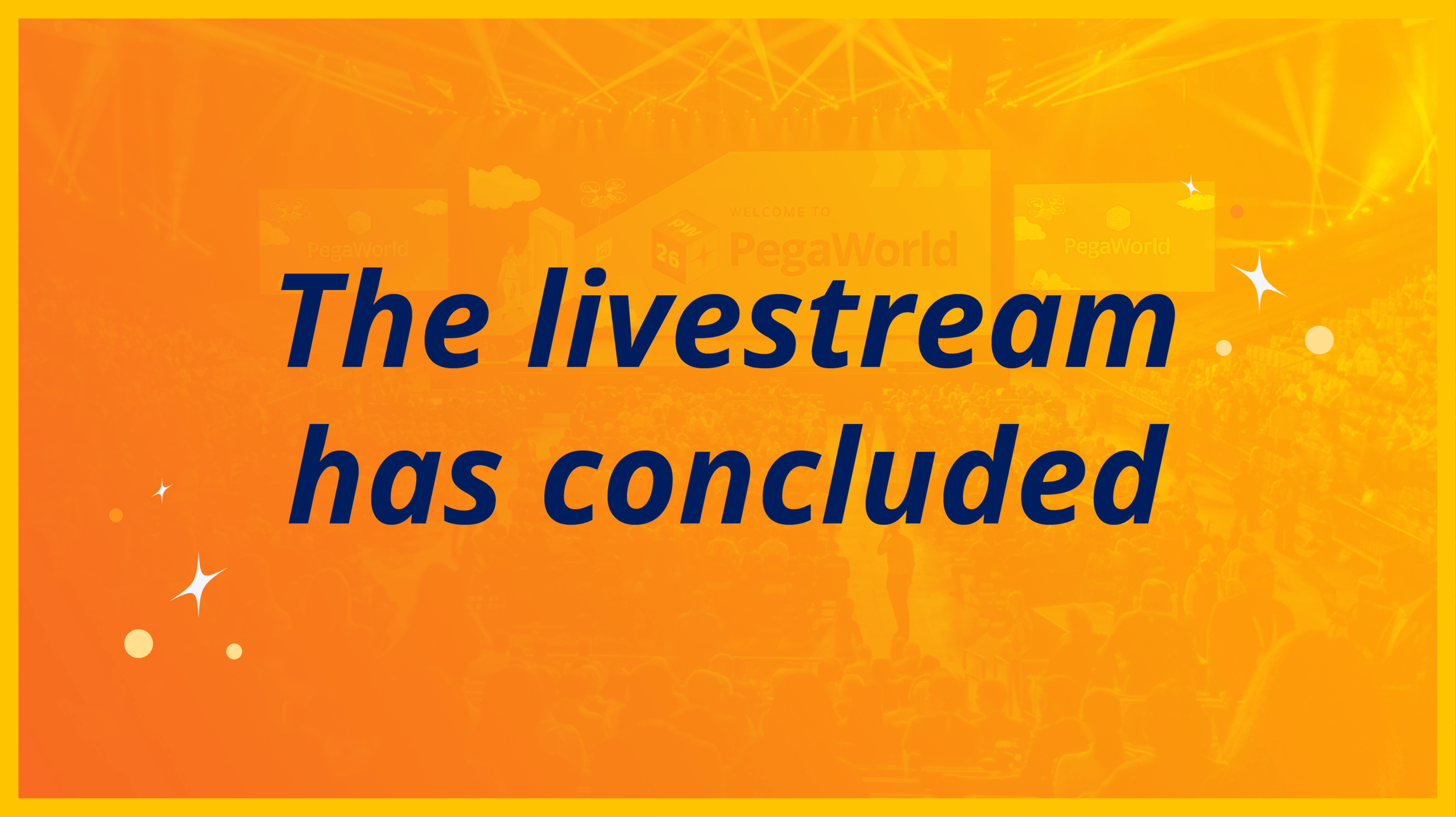 Orange image with navy text that reads "The livestream has concluded"