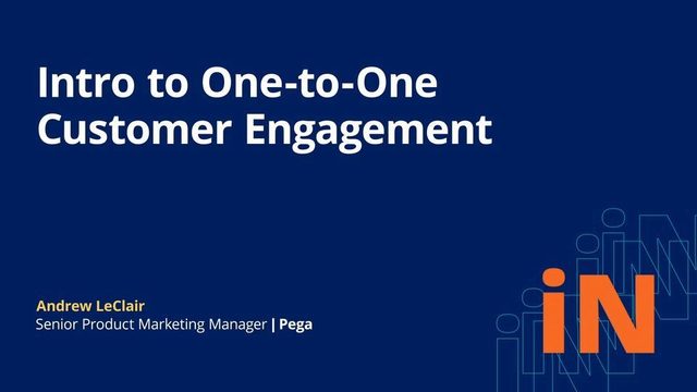 PegaWorld iNspire 2020: Intro to One-to-One Customer Engagement